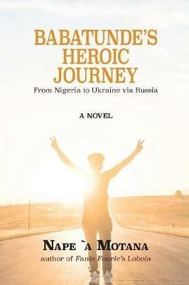 Babatunde's Heroic Journey: From Nigeria to Ukraine via Russia - Nape - cover