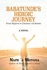 Babatunde’s Heroic Journey: from Nigeria to Ukraine via Russia