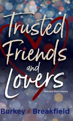 Trusted Friends and Lovers - Charles Breakfield,Rox Burkey - cover