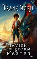 Tavish & The Storm Master: A Middle-Grade Fantasy Epic