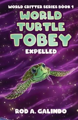 World Turtle Tobey Expelled - Rod a Galindo - cover