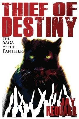 Thief of Destiny: The Saga of the Panther - Jay Requard - cover