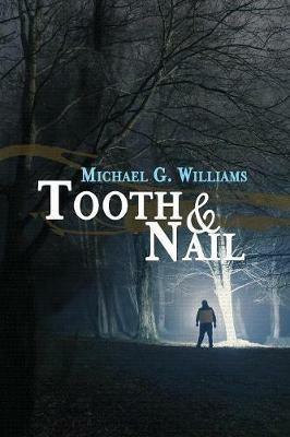 Tooth & Nail - Michael G Williams - cover