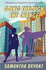 Going Through the Change: Menopausal Superheroes, Book One