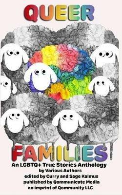 Queer Families: An LGBTQ+ True Stories Anthology - cover