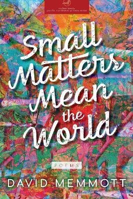 Small Matters Mean the World - David Memmott - cover