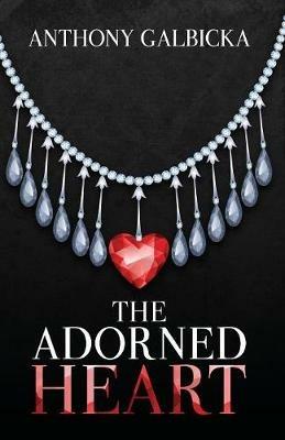 The Adorned Heart - Anthony Galbicka - cover