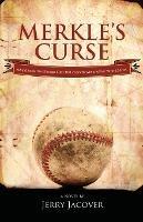 Merkle's Curse: Why it took the Chicago Cubs 108 years to win another World Series.