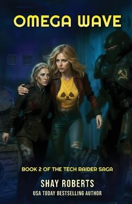 Omega Wave: Tech Raider Book 2 - Shay Roberts - cover