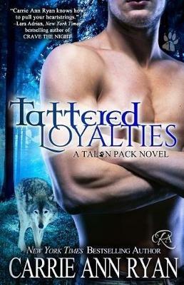 Tattered Loyalties - Carrie Ann Ryan - cover