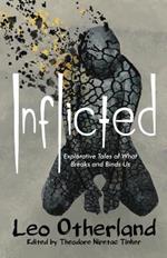 Inflicted: Explorative Tales of What Breaks and Binds Us