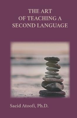 The Art of Teaching a Second Language - Saeid Atoofi - cover