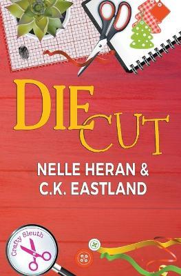 Die Cut - Nelle Heran,C K Eastland - cover