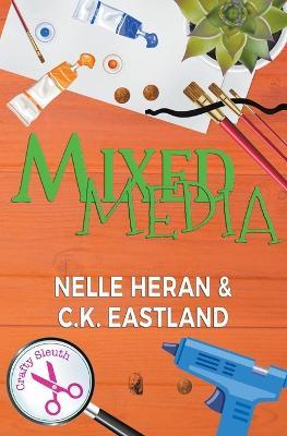 Mixed Media - Nelle Heran,C K Eastland - cover
