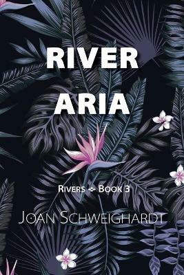 River Aria - Joan Schweighardt - cover