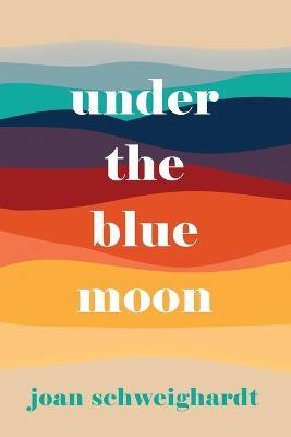 Under the Blue Moon - Joan Schweighardt - cover