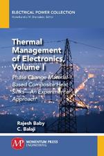 Thermal Management of Electronics, Volume I: Phase Change Material-Based Composite Heat Sinks-An Experimental Approach