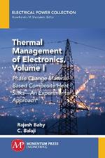 Thermal Management of Electronics, Volume I: Phase Change Material-Based Composite Heat Sinks-An Experimental Approach