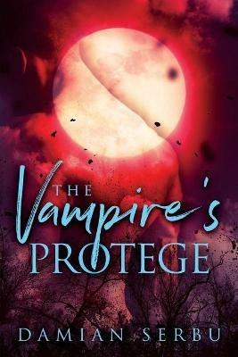 The Vampire's Protege - Damian Serbu - cover
