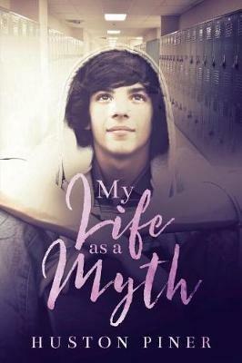 My Life as a Myth - Huston Piner - cover