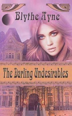 The Darling Undesirables - Blythe Ayne - cover