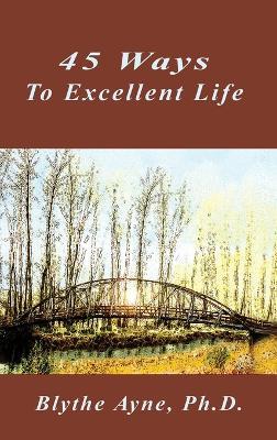 45 Ways to Excellent Life - Blythe Ayne - cover
