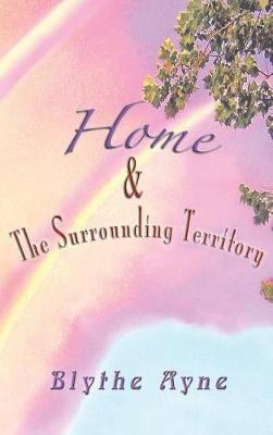 Home and the Surrounding Territory - Blythe Ayne - cover