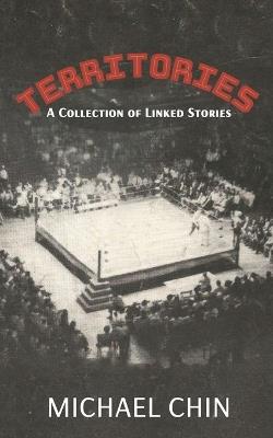 Territories: A Collection of Linked Stories - Michael Chin - cover