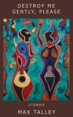 Destroy Me Gently, Please - Max Talley - cover