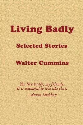 Living Badly - Walter Cummins - cover