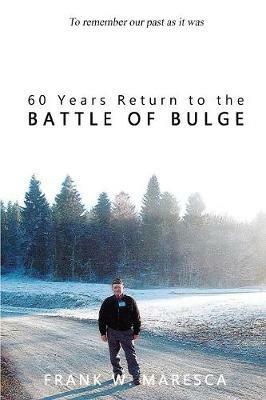 60 Years Return to the Battle of Bulge - Frank Maresca - cover