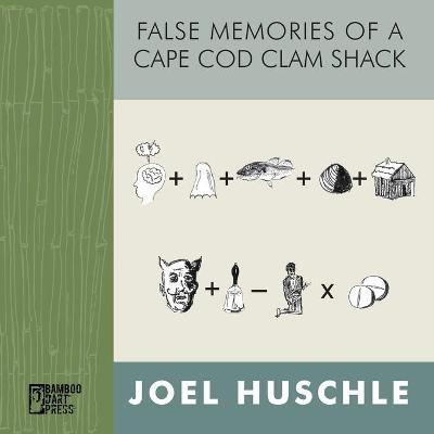 False Memories of a Cape Cod Clam Shack - Joel Huschle - cover