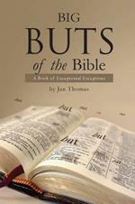 Big Buts of the Bible: A Book of Exceptional Exceptions