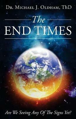 The End Times - Michael J Oldham - cover