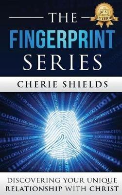The Fingerprint Series: Discovering Your Unique Relationship with Christ - Cherie Shields - cover