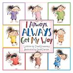 I Always, ALWAYS Get My Way