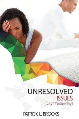 Unresolved Issues: Day4yesterday - Patrick L Brooks - cover