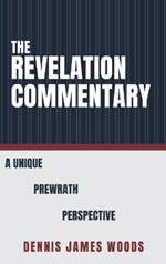 The Revelation Commentary: A Unique Prewrath Perspective