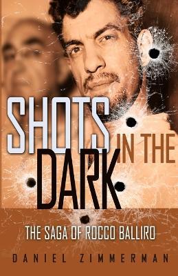 Shots In The Dark: The Saga Of Rocco Balliro - Daniel Zimmerman - cover