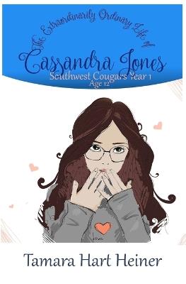 Southwest Cougars Year 1: The Extraordinarily Ordinary Life of Cassandra Jones - Tamara Hart Heiner - cover