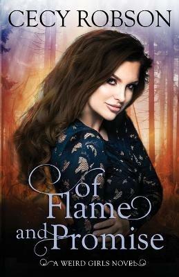 Of Flame and Promise: A Weird Girls Novel - Cecy Robson - cover