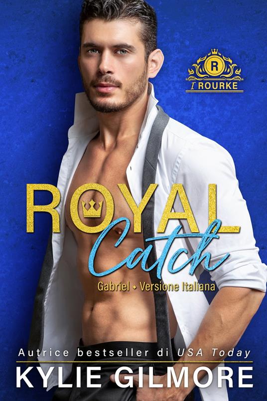 Royal Catch - Gabriel (versione italiana) (I Rourke di Villroy 1) - Kylie Gilmore - ebook