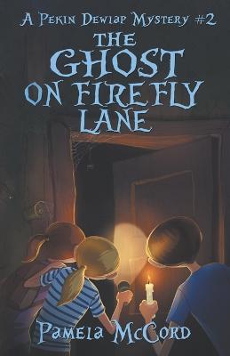 The Ghost on Firefly Lane: A Pekin Dewlap Mystery #2 - Pamela G McCord - cover