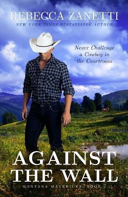 Against the Wall: (Formerly published as an Entangled Brazen Romance) - Rebecca Zanetti - cover
