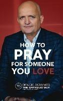 How To Pray For Someone You Love