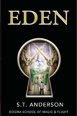 Eden: Dogma School of Magic & Flight - S T Anderson - cover
