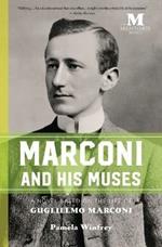 Marconi and His Muses: A Novel Based on the Life of Guglielmo Marconi