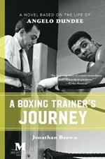 A Boxing Trainer's Journey: A Novel Based on the Life of Angelo Dundee