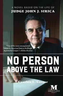 No Person Above the Law: A Novel Based on the Life of Judge John J. Sirica - Cynthia Cooper - cover