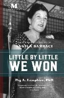 Little by Little We Won: A Novel Based on the Life of Angela Bambace
